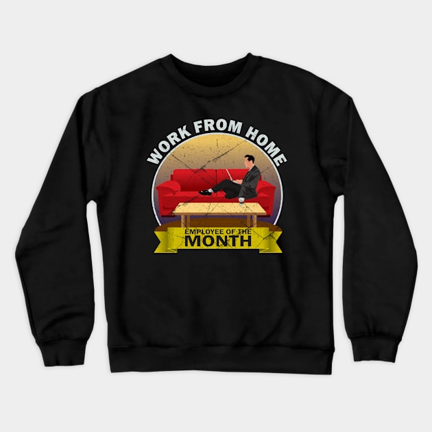 Work From Home Employee Of The Month Crewneck Sweatshirt by dcoxdesigns